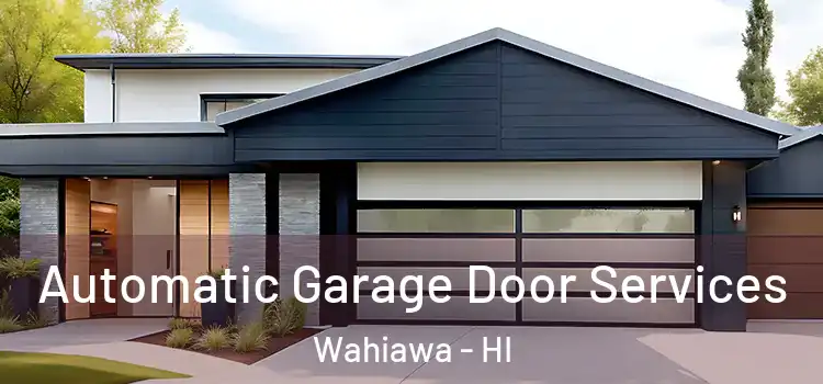  Automatic Garage Door Services Wahiawa - HI