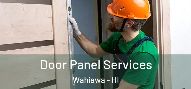 Door Panel Services Wahiawa - HI