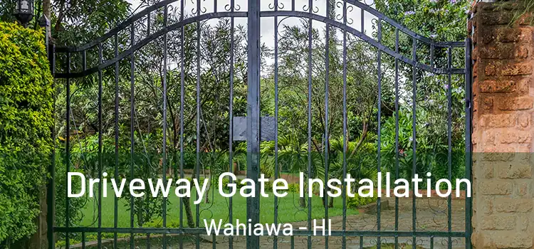 Driveway Gate Installation Wahiawa - HI