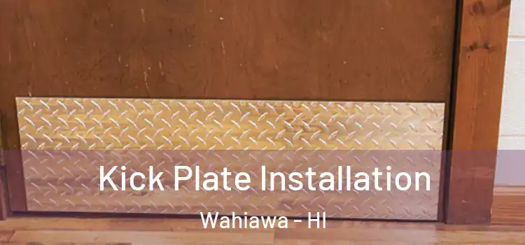 Kick Plate Installation Wahiawa - HI