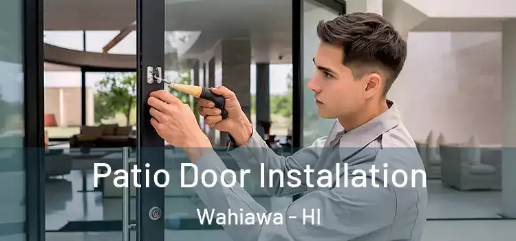 Patio Door Installation Wahiawa - HI