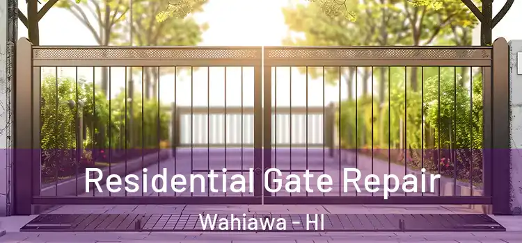 Residential Gate Repair Wahiawa - HI
