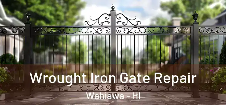 Wrought Iron Gate Repair Wahiawa - HI
